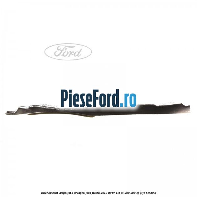 Insonorizant aripa fata dreapta Ford Fiesta 2013-2017 1.6 ST 200 200 cp JTJC benzina