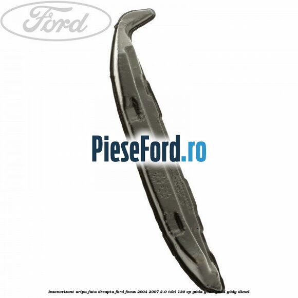 Insonorizant aripa fata dreapta Ford Focus 2004-2007 2.0 TDCi 136 cp Insonorizant aripa fata dreapta Ford Focus 2004-2007 2.0 TDCi 136 cp G6DA, G6DB, G6DD, G6DG diesel