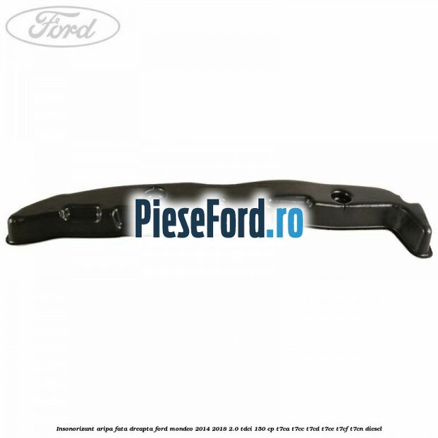 Insonorizant aripa fata dreapta Ford Mondeo 2014-2018 2.0 TDCi 150 cp Insonorizant aripa fata dreapta Ford Mondeo 2014-2018 2.0 TDCi 150 cp T7CA, T7CC, T7CD, T7CE, T7CF, T7CN diesel