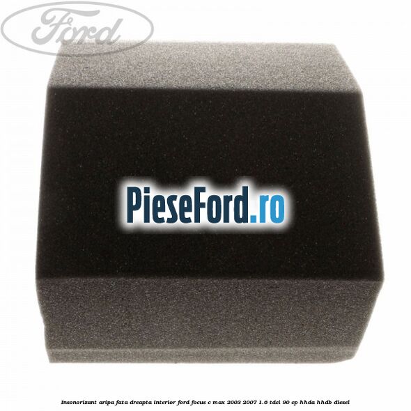 Insonorizant aripa fata dreapta interior Ford Focus C-Max 2003-2007 1.6 TDCi 90 cp HHDA, HHDB diesel