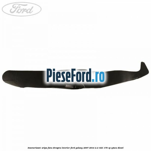 Insonorizant aripa fata dreapta interior Ford Galaxy 2007-2014 2.2 TDCi 175 cp Q4WA diesel