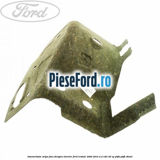 Insonorizant aripa fata dreapta interior Ford Transit 2006-2014 2.2 TDCi 85 cp P8FA, P8FB diesel