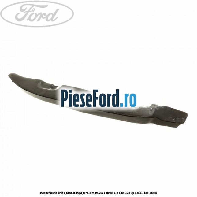 Insonorizant aripa fata stanga Ford C-Max 2011-2015 1.6 TDCi 115 cp T1DA, T1DB diesel