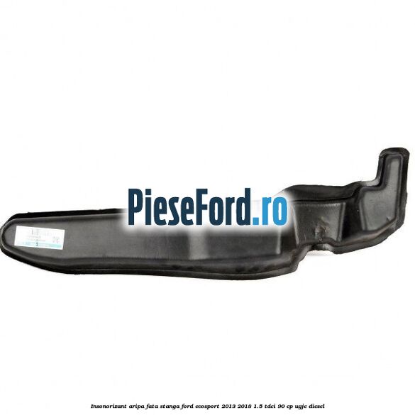 Insonorizant aripa fata stanga Ford EcoSport 2013-2018 1.5 TDCi 90 cp UGJE diesel