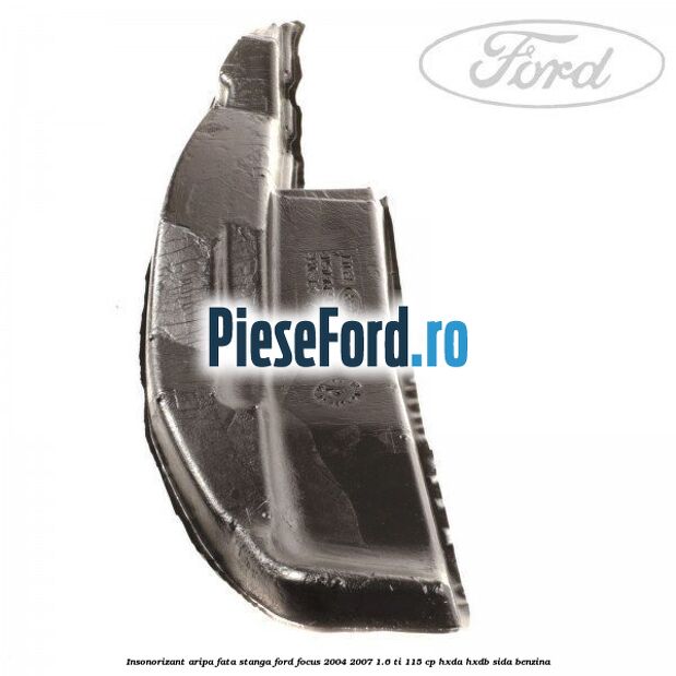 Insonorizant aripa fata stanga Ford Focus 2004-2007 1.6 Ti 115 cp Insonorizant aripa fata stanga Ford Focus 2004-2007 1.6 Ti 115 cp HXDA, HXDB, SIDA benzina
