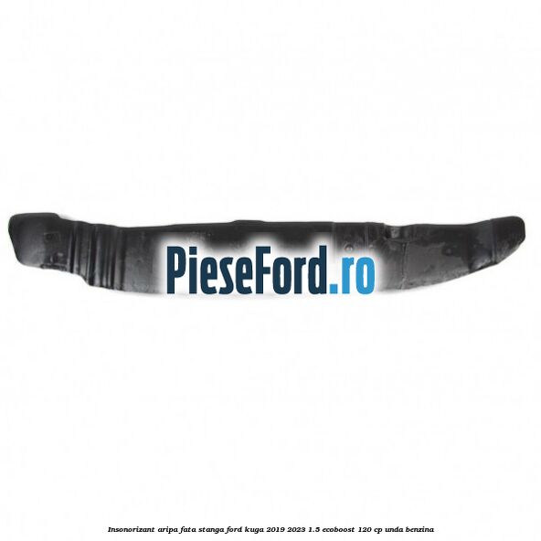 Insonorizant aripa fata stanga Ford Kuga 2019-2023 1.5 EcoBoost 120 cp UNDA benzina