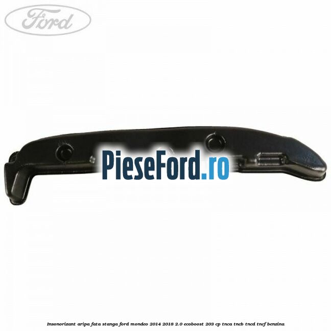 Insonorizant aripa fata stanga Ford Mondeo 2014-2018 2.0 EcoBoost 203 cp TNCA, TNCB, TNCD, TNCF benzina