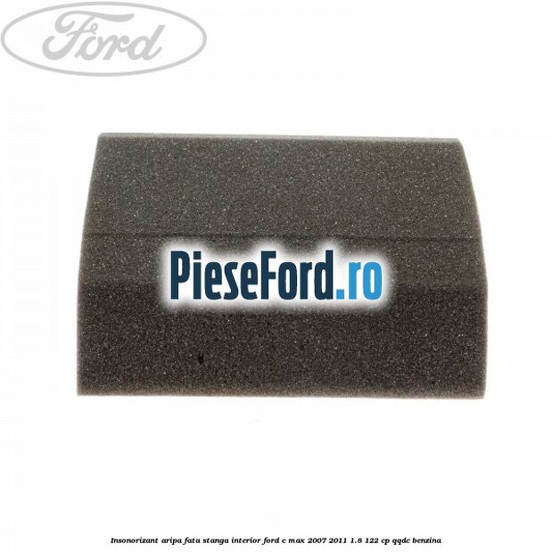 Insonorizant aripa fata stanga interior Ford C-Max 2007-2011 1.8 122 cp QQDC benzina