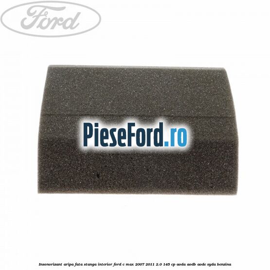 Insonorizant aripa fata stanga interior Ford C-Max 2007-2011 2.0 145 cp AODA, AODB, AODE, SYDA benzina