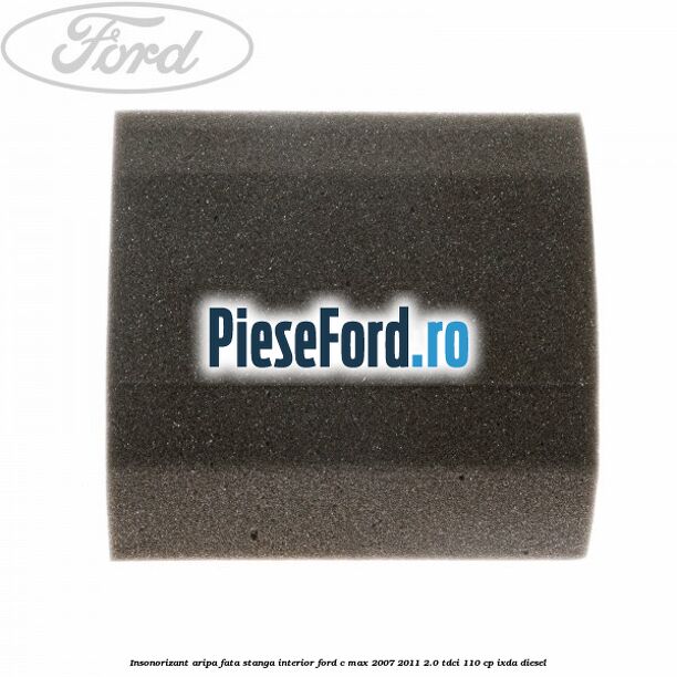 Insonorizant aripa fata stanga interior Ford C-Max 2007-2011 2.0 TDCi 110 cp IXDA diesel