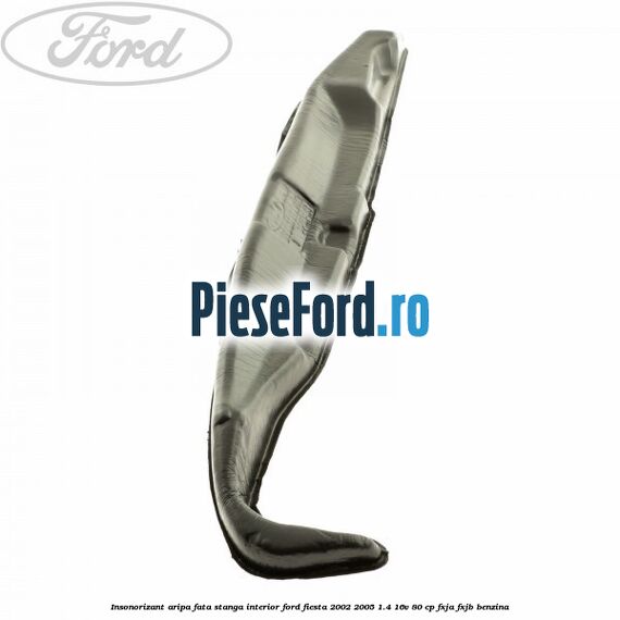 Insonorizant aripa fata stanga interior Ford Fiesta 2002-2005 1.4 16V 80 cp Insonorizant aripa fata stanga interior Ford Fiesta 2002-2005 1.4 16V 80 cp FXJA, FXJB benzina