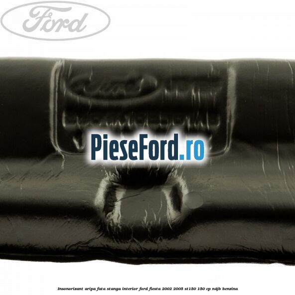 Insonorizant aripa fata stanga interior Ford Fiesta 2002-2005 ST150 150 cp N4JB benzina
