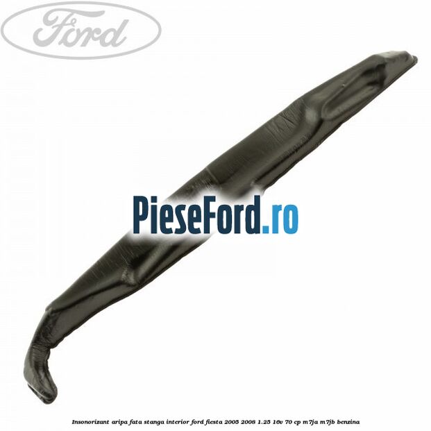 Insonorizant aripa fata stanga interior Ford Fiesta 2005-2008 1.25 16V 70 cp M7JA, M7JB benzina