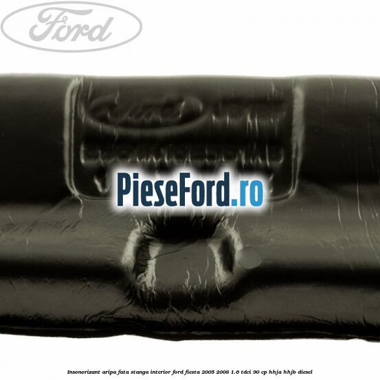 Insonorizant aripa fata stanga interior Ford Fiesta 2005-2008 1.6 TDCi 90 cp HHJA, HHJB diesel