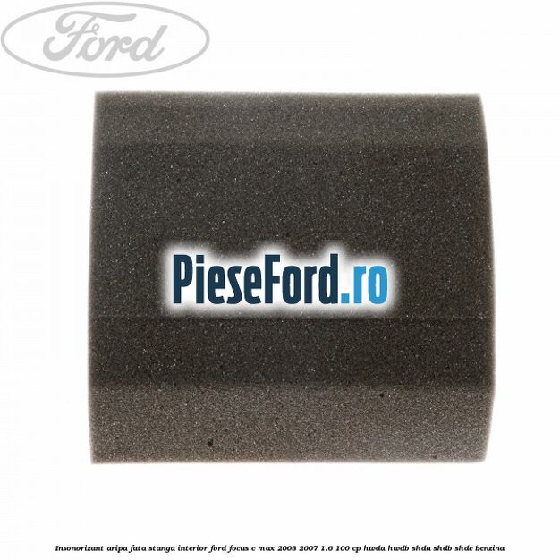 Insonorizant aripa fata stanga interior Ford Focus C-Max 2003-2007 1.6 100 cp HWDA, HWDB, SHDA, SHDB, SHDC benzina