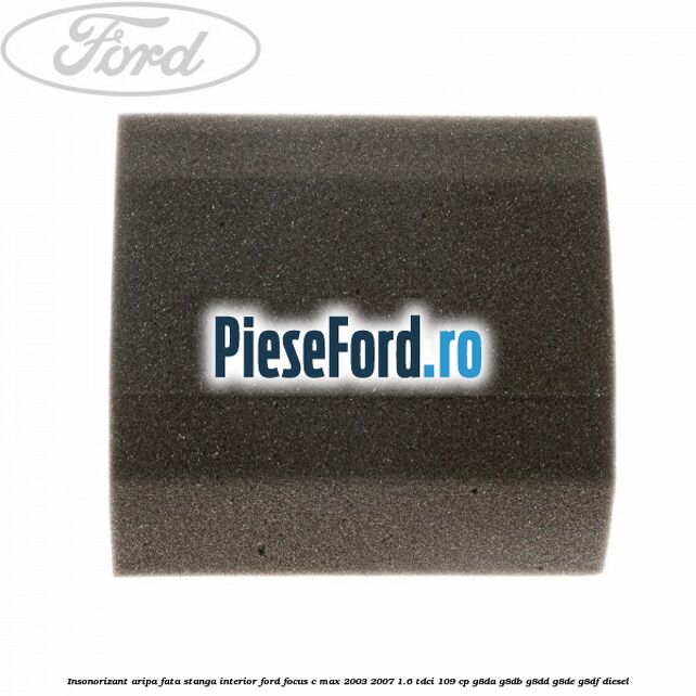 Insonorizant aripa fata stanga interior Ford Focus C-Max 2003-2007 1.6 TDCi 109 cp G8DA, G8DB, G8DD, G8DE, G8DF diesel