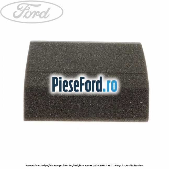 Insonorizant aripa fata stanga interior Ford Focus C-Max 2003-2007 1.6 Ti 115 cp HXDA, SIDA benzina
