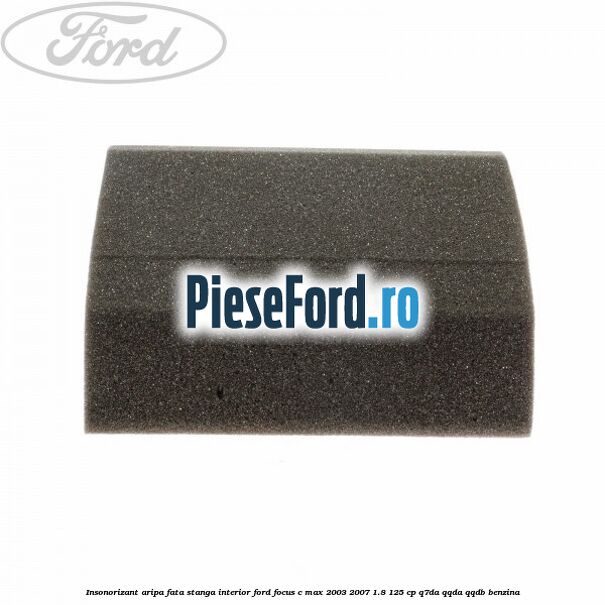 Insonorizant aripa fata stanga interior Ford Focus C-Max 2003-2007 1.8 125 cp Q7DA, QQDA, QQDB benzina