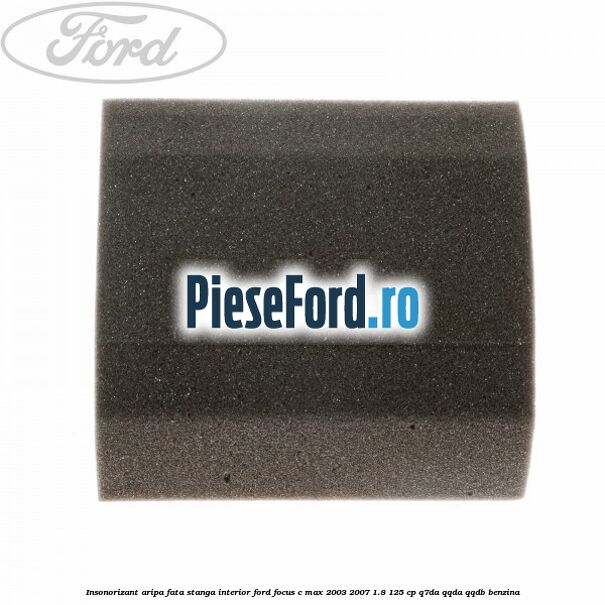 Insonorizant aripa fata stanga interior Ford Focus C-Max 2003-2007 1.8 125 cp Q7DA, QQDA, QQDB benzina