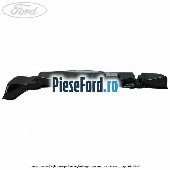 Insonorizant aripa fata stanga interior Ford Kuga 2008-2012 2.0 TDCI 4x4 163 cp TXDA diesel