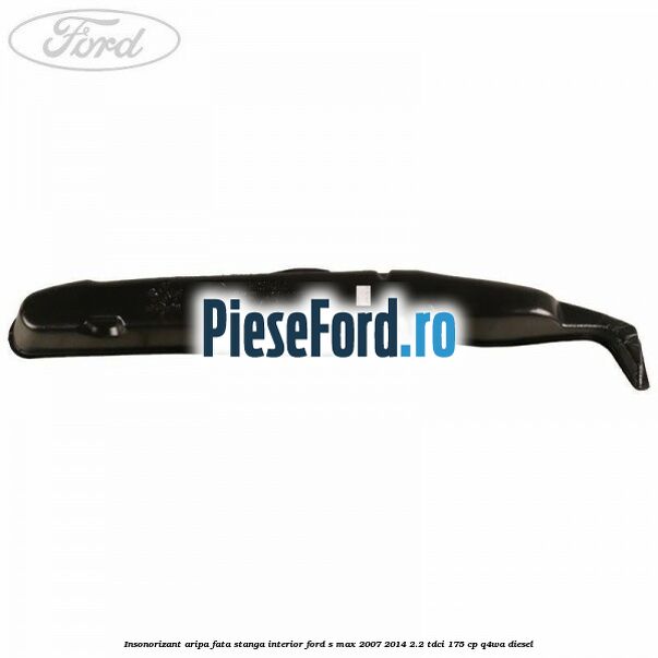 Insonorizant aripa fata stanga interior Ford S-Max 2007-2014 2.2 TDCi 175 cp Q4WA diesel