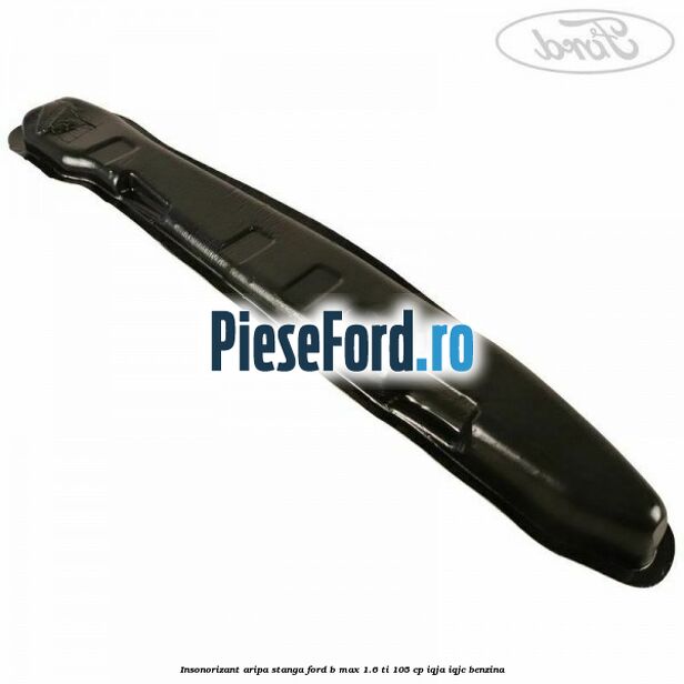 Insonorizant aripa stanga Ford B-Max 1.6 Ti 105 cp IQJA, IQJC benzina