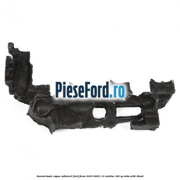 Insonorizant capac culbutori Ford Focus 2019-2023 1.5 EcoBlue 120 cp Insonorizant capac culbutori Ford Focus 2019-2023 1.5 EcoBlue 120 cp ZTDA, ZTDB diesel