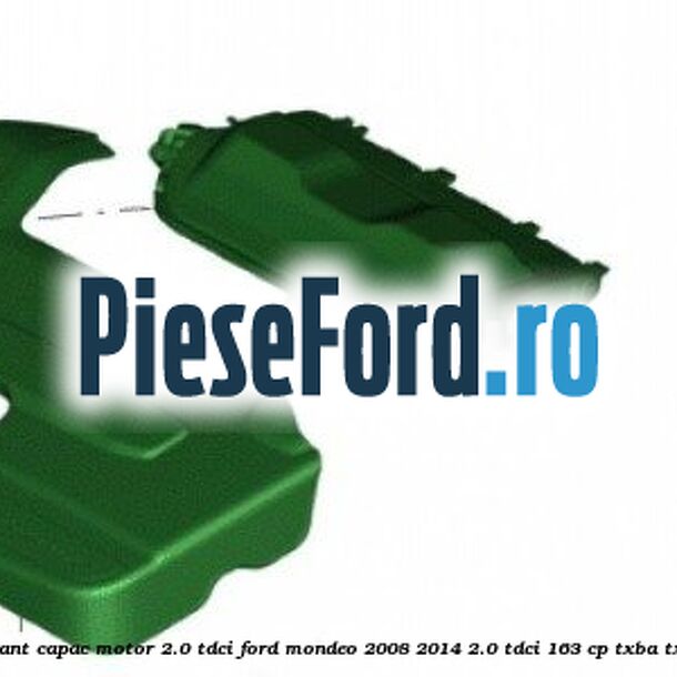 Insonorizant capac motor 2.0 Tdci Ford Mondeo 2008-2014 2.0 TDCi 163 cp Insonorizant capac motor 2.0 Tdci Ford Mondeo 2008-2014 2.0 TDCi 163 cp TXBA, TXBB diesel