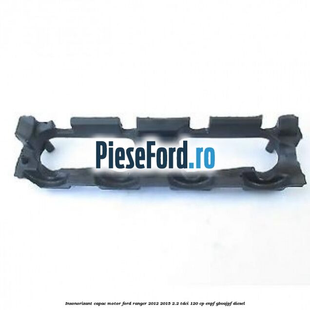 Insonorizant capac motor Ford Ranger 2012-2015 2.2 TDCi 120 cp Insonorizant capac motor Ford Ranger 2012-2015 2.2 TDCi 120 cp ENPF, GBVAJPF diesel