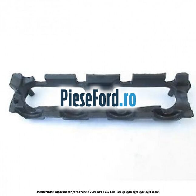 Insonorizant capac motor Ford Transit 2006-2014 2.2 TDCi 125 cp CYFA, CYFB, CYFC, CYFD diesel