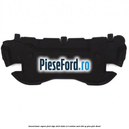 Insonorizant capota Ford Edge 2019-2022 2.0 EcoBlue AWD 238 cp YLCA, YLCB diesel
