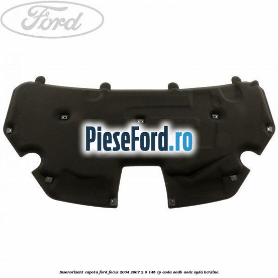 Insonorizant capota Ford Focus 2004-2007 2.0 145 cp