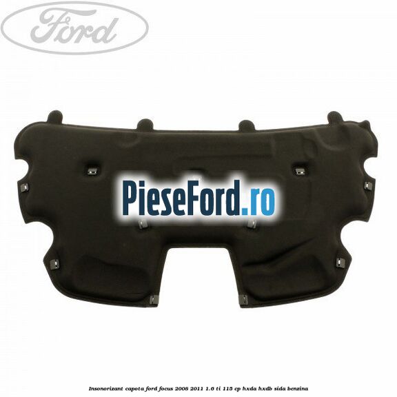 Insonorizant capota Ford Focus 2008-2011 1.6 Ti 115 cp Insonorizant capota Ford Focus 2008-2011 1.6 Ti 115 cp HXDA, HXDB, SIDA benzina