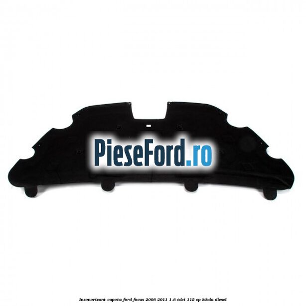 Insonorizant capota Ford Focus 2008-2011 1.8 TDCi 115 cp KKDA diesel