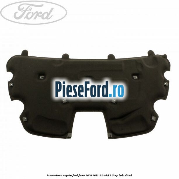 Insonorizant capota Ford Focus 2008-2011 2.0 TDCi 110 cp Insonorizant capota Ford Focus 2008-2011 2.0 TDCi 110 cp IXDA diesel