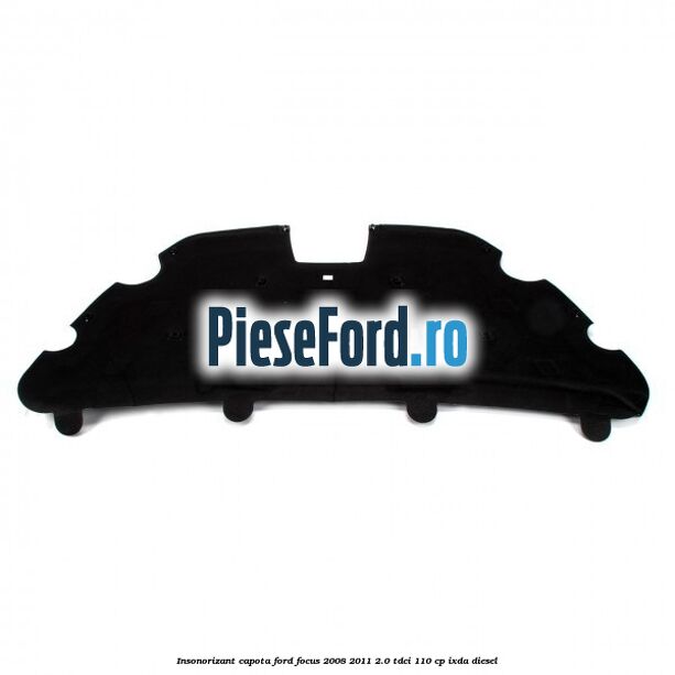 Insonorizant capota Ford Focus 2008-2011 2.0 TDCi 110 cp Insonorizant capota Ford Focus 2008-2011 2.0 TDCi 110 cp IXDA diesel