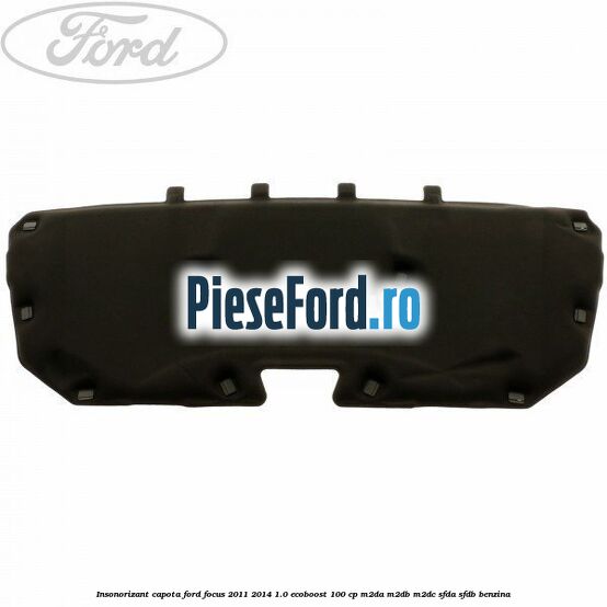 Insonorizant capota Ford Focus 2011-2014 1.0 EcoBoost 100 cp