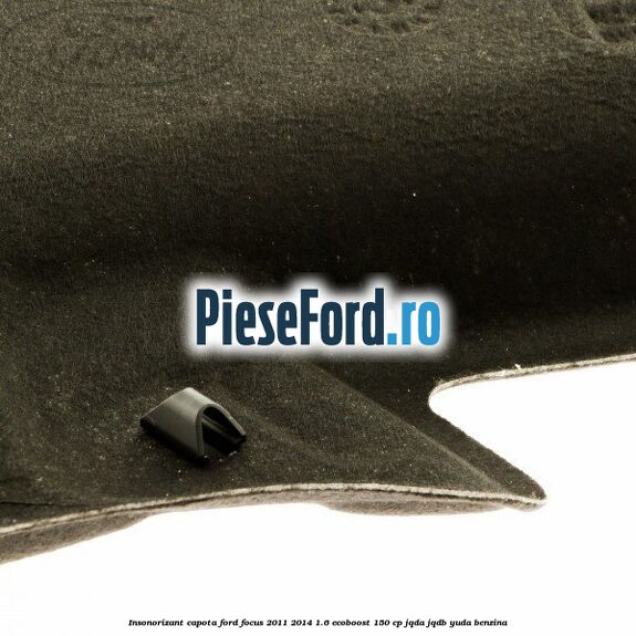 Insonorizant capota Ford Focus 2011-2014 1.6 EcoBoost 150 cp JQDA, JQDB, YUDA benzina