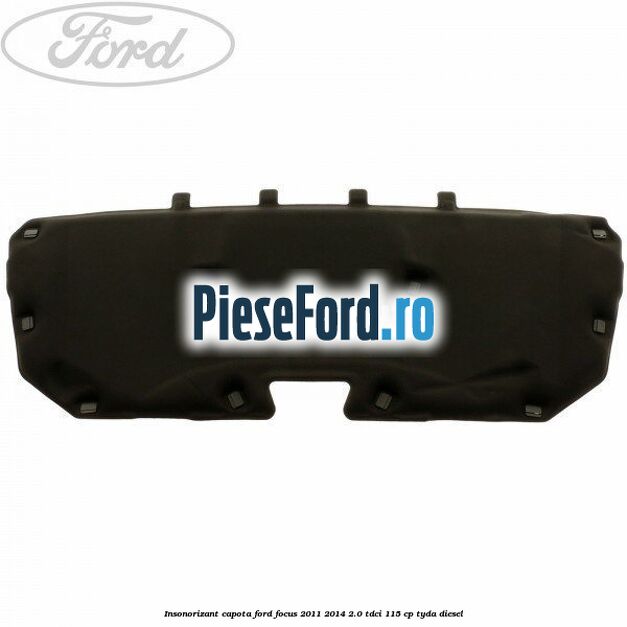 Insonorizant capota Ford Focus 2011-2014 2.0 TDCi 115 cp
