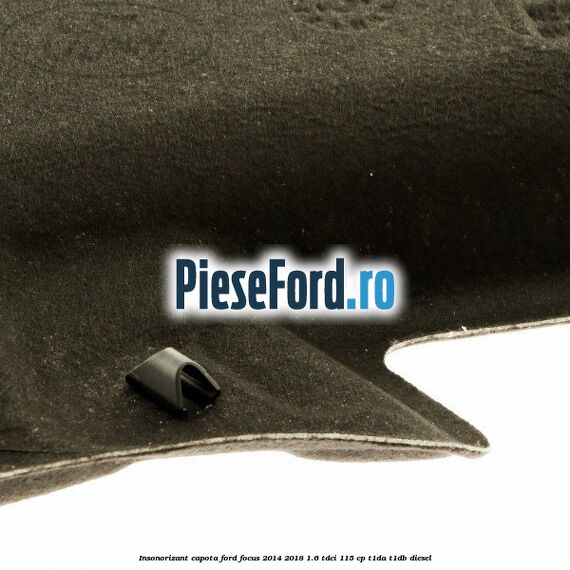 Insonorizant capota Ford Focus 2014-2018 1.6 TDCi 115 cp T1DA, T1DB diesel