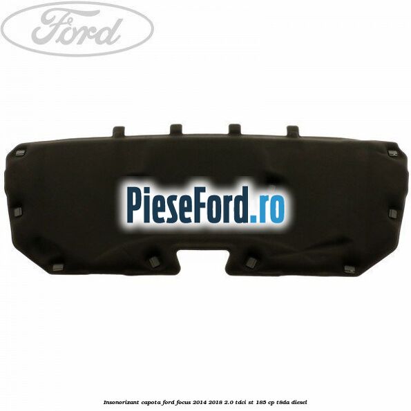 Insonorizant capota Ford Focus 2014-2018 2.0 TDCi ST 185 cp