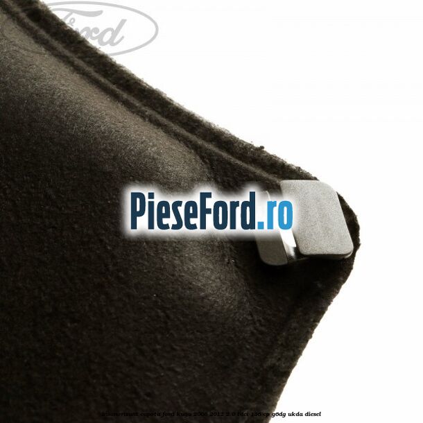 Insonorizant capota Ford Kuga 2008-2012 2.0 TDCi 136 cp G6DG, UKDA diesel