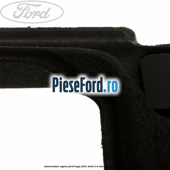 Insonorizant capota Ford Kuga 2013-2016 2.0 TDCi 140 cp UFMA diesel