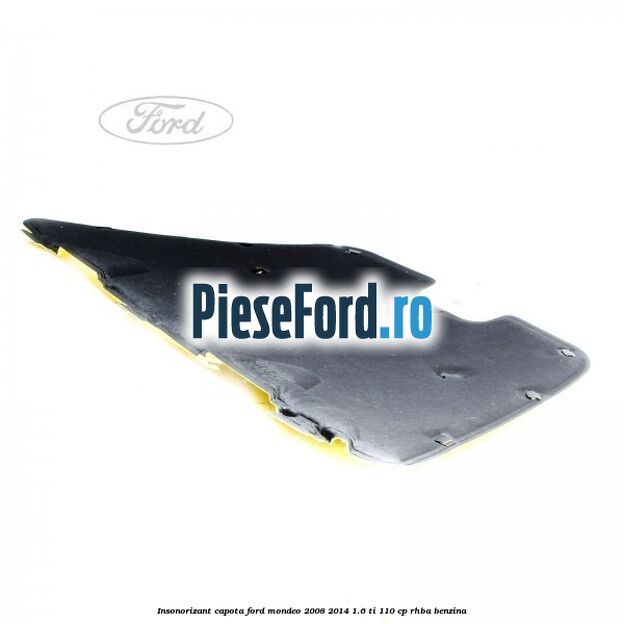 Insonorizant capota Ford Mondeo 2008-2014 1.6 Ti 110 cp RHBA benzina