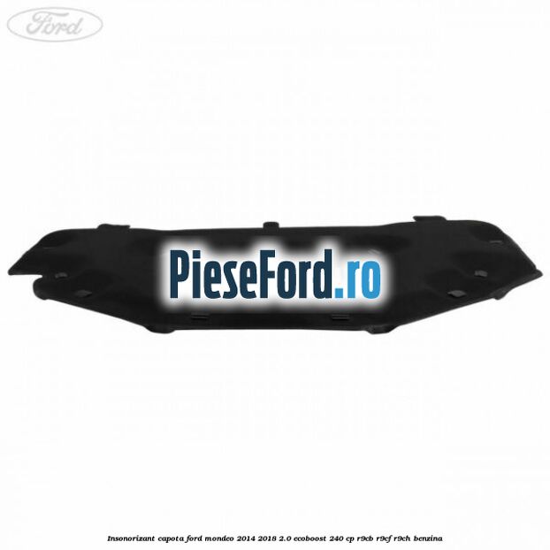 Insonorizant capota Ford Mondeo 2014-2018 2.0 EcoBoost 240 cp R9CB, R9CF, R9CH benzina
