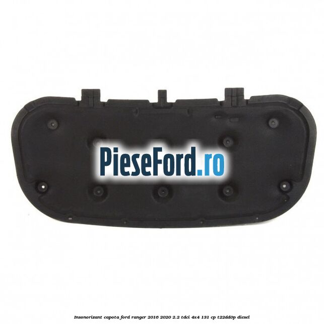 Insonorizant capota Ford Ranger 2016-2020 2.2 TDCi 4x4 131 cp T22DD0P diesel