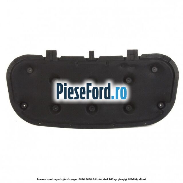 Insonorizant capota Ford Ranger 2016-2020 2.2 TDCi 4x4 160 cp GBVAJQJ, T22DD0P diesel
