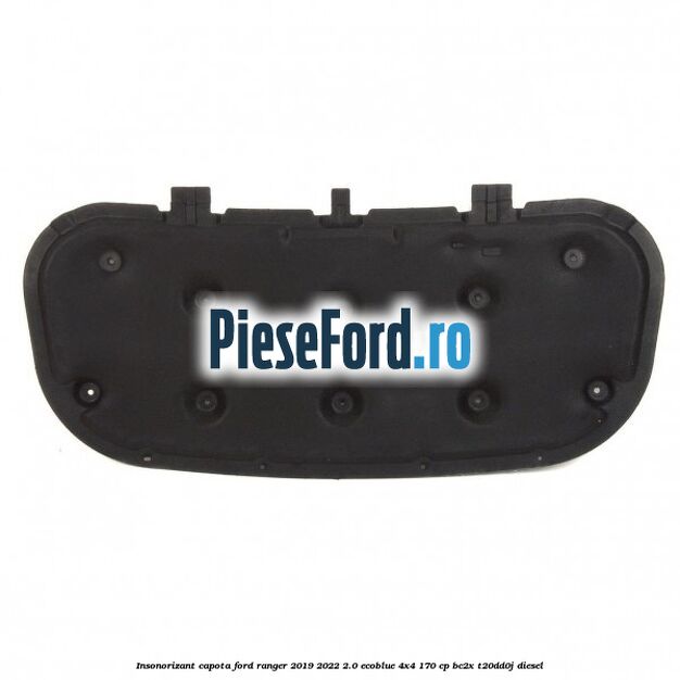 Insonorizant capota Ford Ranger 2019-2022 2.0 EcoBlue 4x4 170 cp Insonorizant capota Ford Ranger 2019-2022 2.0 EcoBlue 4x4 170 cp BC2X, T20DD0J diesel
