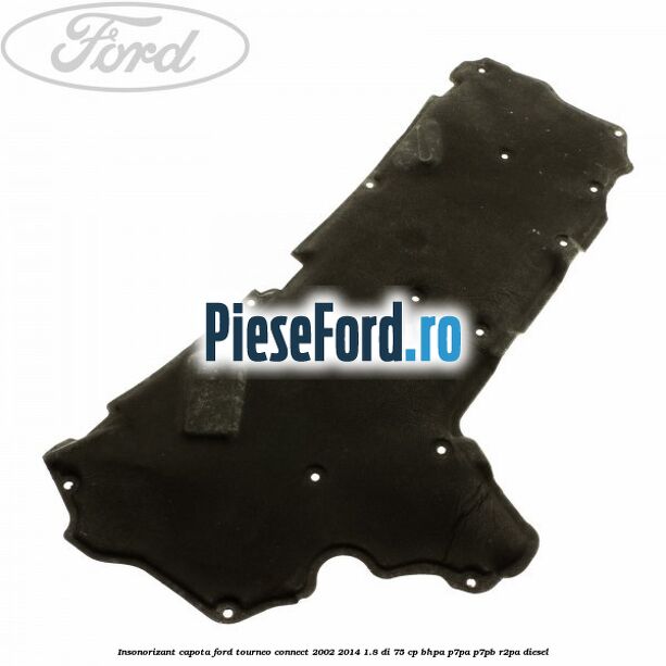 Insonorizant capota Ford Tourneo Connect 2002-2014 1.8 Di 75 cp