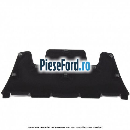 Insonorizant capota Ford Tourneo Connect 2019-2023 1.5 EcoBlue 120 cp ZTGA diesel